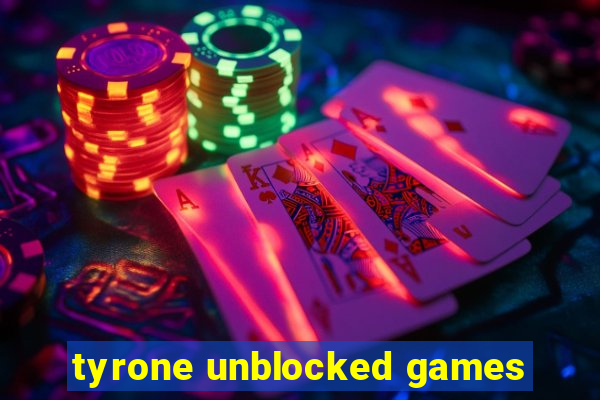 tyrone unblocked games